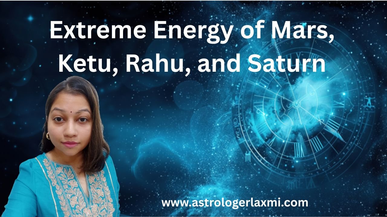 Extreme Energy of Mars, Ketu, Rahu, and Saturn