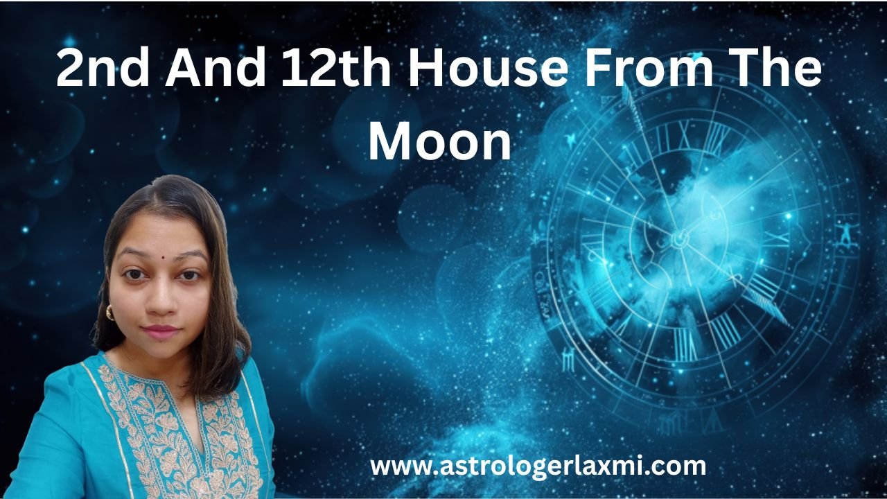 2nd And 12th House From The Moon