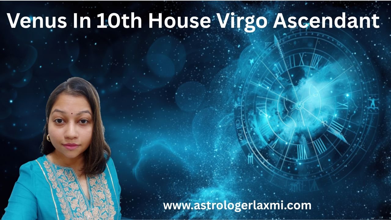 Venus In 10th House Virgo Ascendant