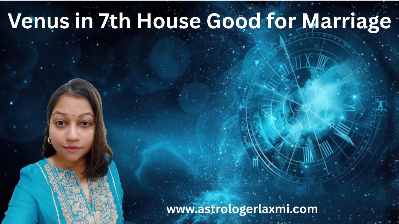 Venus in 7th House Good for Marriage
